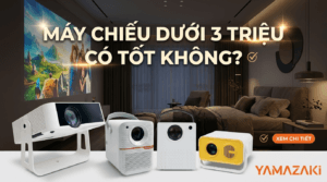 Máy chiếu dưới 3 triệu có tốt không